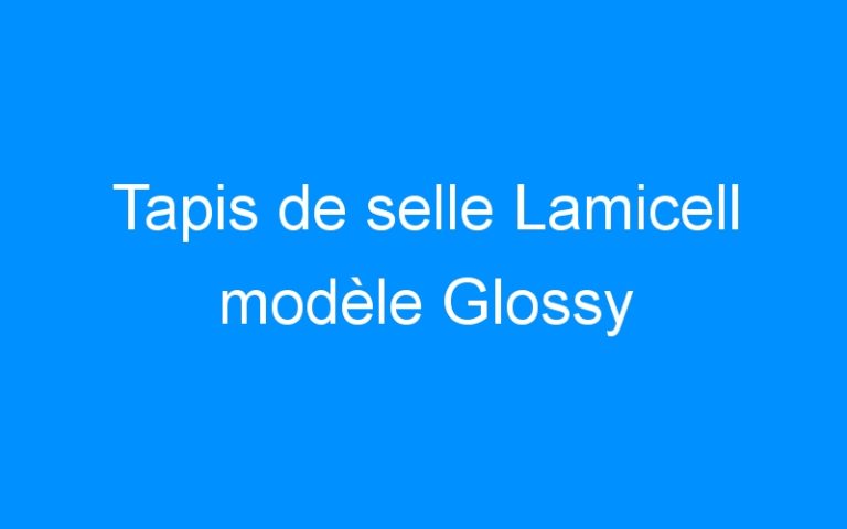 Lire la suite à propos de l’article Tapis de selle Lamicell modèle Glossy