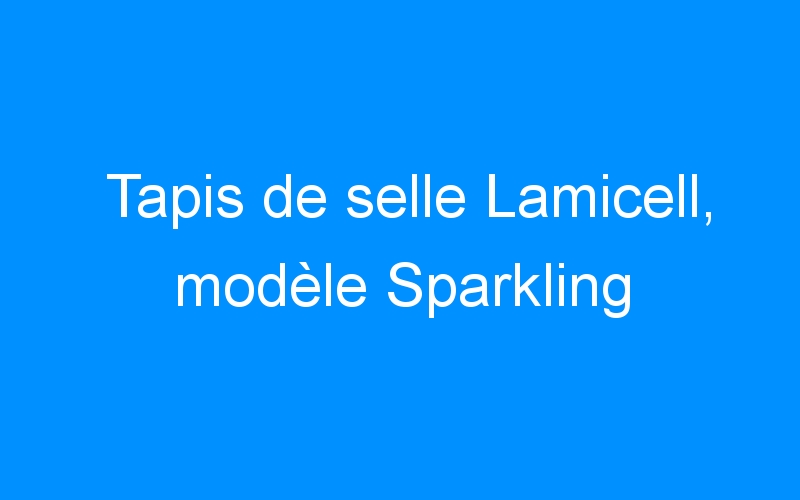 You are currently viewing Tapis de selle Lamicell, modèle Sparkling