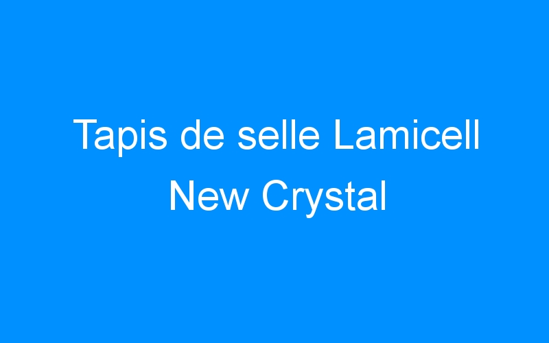 You are currently viewing Tapis de selle Lamicell New Crystal