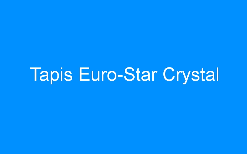 You are currently viewing Tapis Euro-Star Crystal