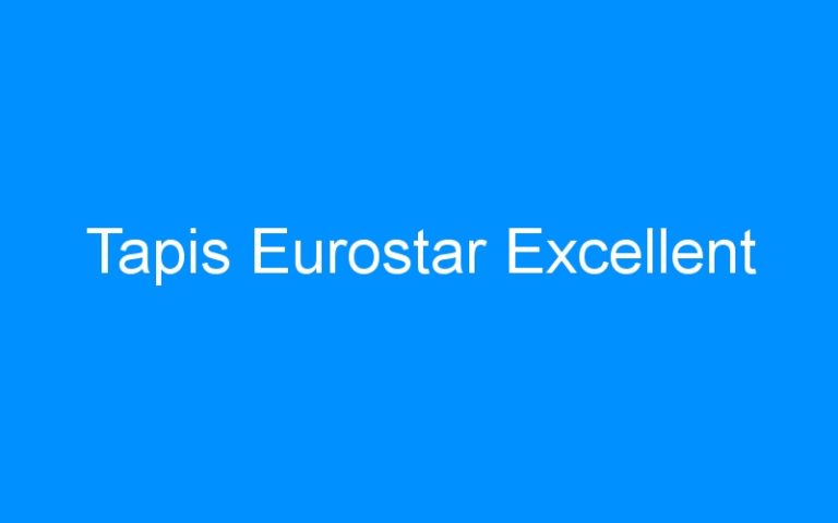 Lire la suite à propos de l’article Tapis Eurostar Excellent
