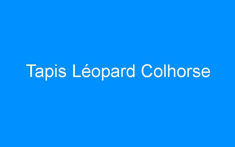 You are currently viewing Tapis Léopard Colhorse