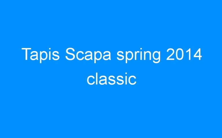Lire la suite à propos de l’article Tapis Scapa spring 2014 classic