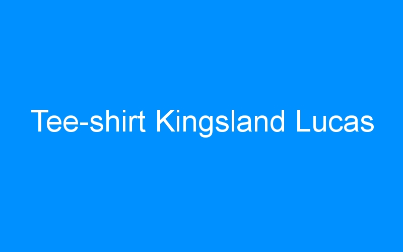 You are currently viewing Tee-shirt Kingsland Lucas