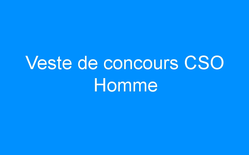 You are currently viewing Veste de concours CSO Homme