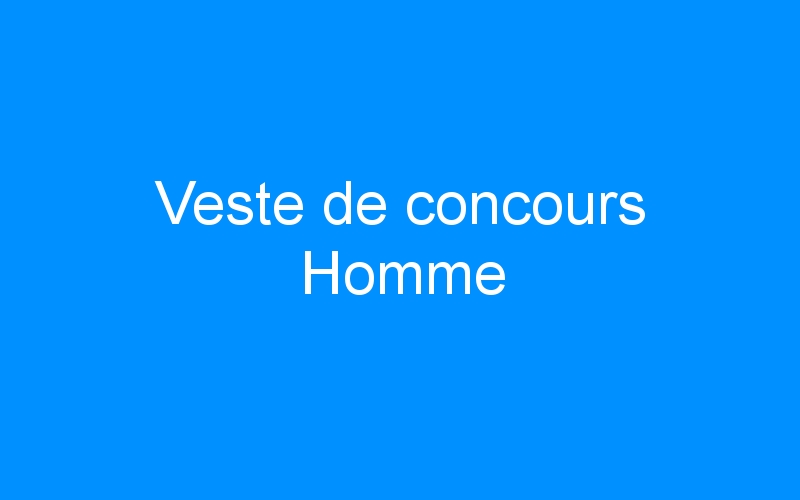 You are currently viewing Veste de concours Homme