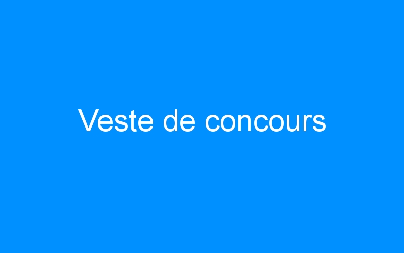 You are currently viewing Veste de concours