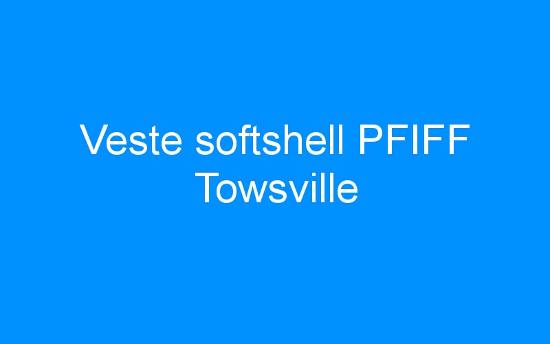 You are currently viewing Veste softshell PFIFF Towsville